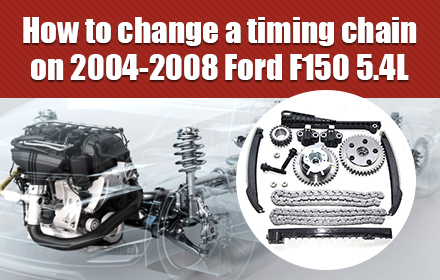 How To Change A Timing Chain On 2004-2008 Ford F150 5.4L