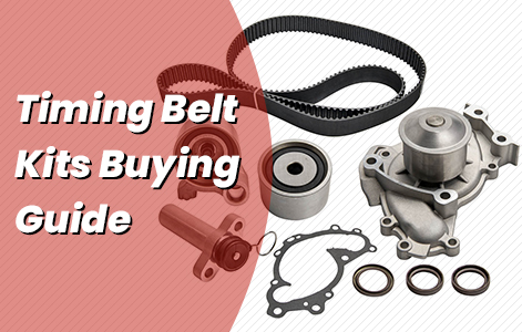 Timing Belt Kits Buying Guide